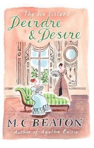 Deirdre and Desire (The Six Sisters, Book 3) By  M.C. Beaton
