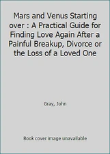 Mars And Venus Starting Over: A Practical Guide for Finding Love Again After...