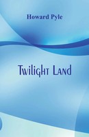 Twilight Land | Howard Pyle | Taschenbuch | Kartoniert / Broschiert | Englisch