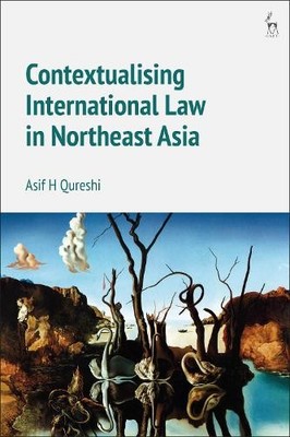 Asif H Qureshi Contextualising International Law in Northeast Asia (Taschenbuch)