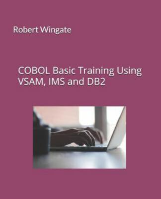 COBOL Basic Training Using VSAM, IMS and DB2, Wingate, Robert,Wingate, Robert, 9