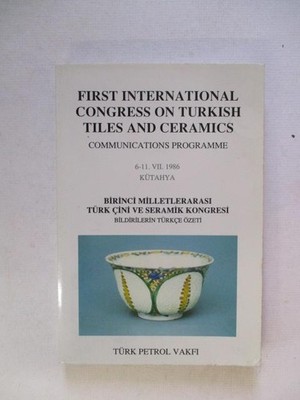 Various: FIRST INTERNATIONAL CONGRESS ON TURKISH TILES AND CERAMICS. COMMUNICATI