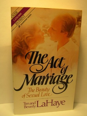 The Act of Marriage: The Beauty of Sexual Love - LaHaye, Beverly|LaHaye, Tim...