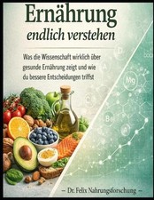 Ernhrung endlich verstehen: Was die Wissenschaft wirklich ?ber gesunde Ern?hrung