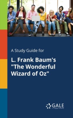 Gale - Ein Studienführer für L. Frank Baums Der wunderbare Zauberer von Oz - J555z