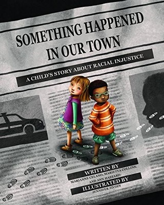 Something Happened in Our Town: A Child's Story About Racial Inj