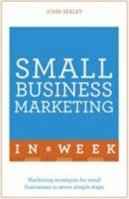 Small Business Marketing in a Week: Teach Yourself by 