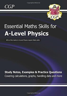 A-Level Physics: Essential Maths Skills By CGP Books