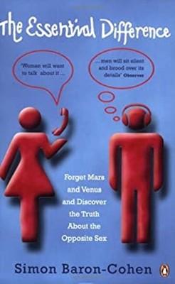 The Essential Difference : Forget Mars and Venus and Discover the