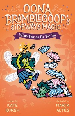 When Fairies Go Too Far by Kate Korsh Hardcover Book