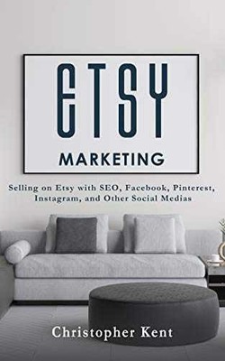 Etsy Marketing: Selling on Etsy - Paperback, by Kent Christopher - Very Good