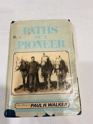 Paths Of A Pioneer Life Story Of Paul Haven Walker My Call And Redemption 1st Ed