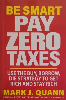Be Smart Pay Zero Taxes Use the Buy, Borrow, Die Strategy