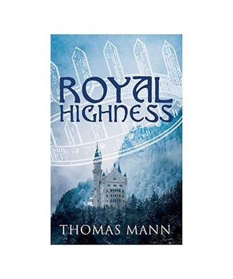 Royal Highness: Philosophical Novel, Thomas Mann