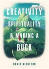 Creativity, Spirituality, and Making a Buck by Nichtern, David