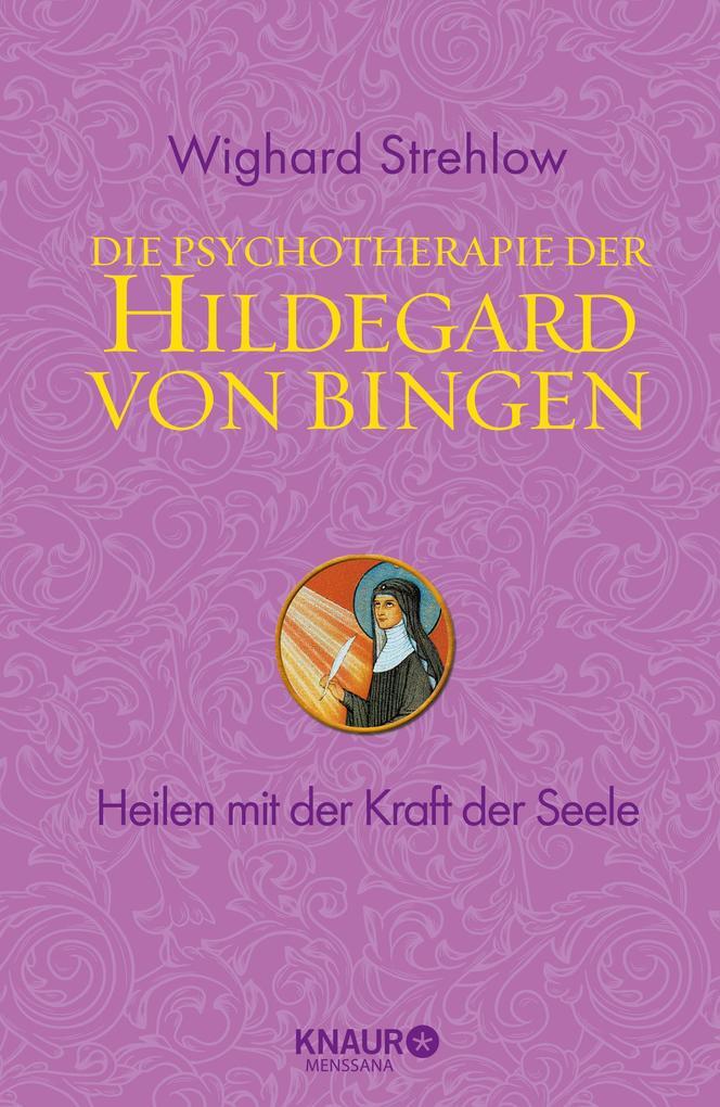 Die Psychotherapie Der Hildegard Von Bingen | Wighard Strehlow | 2010