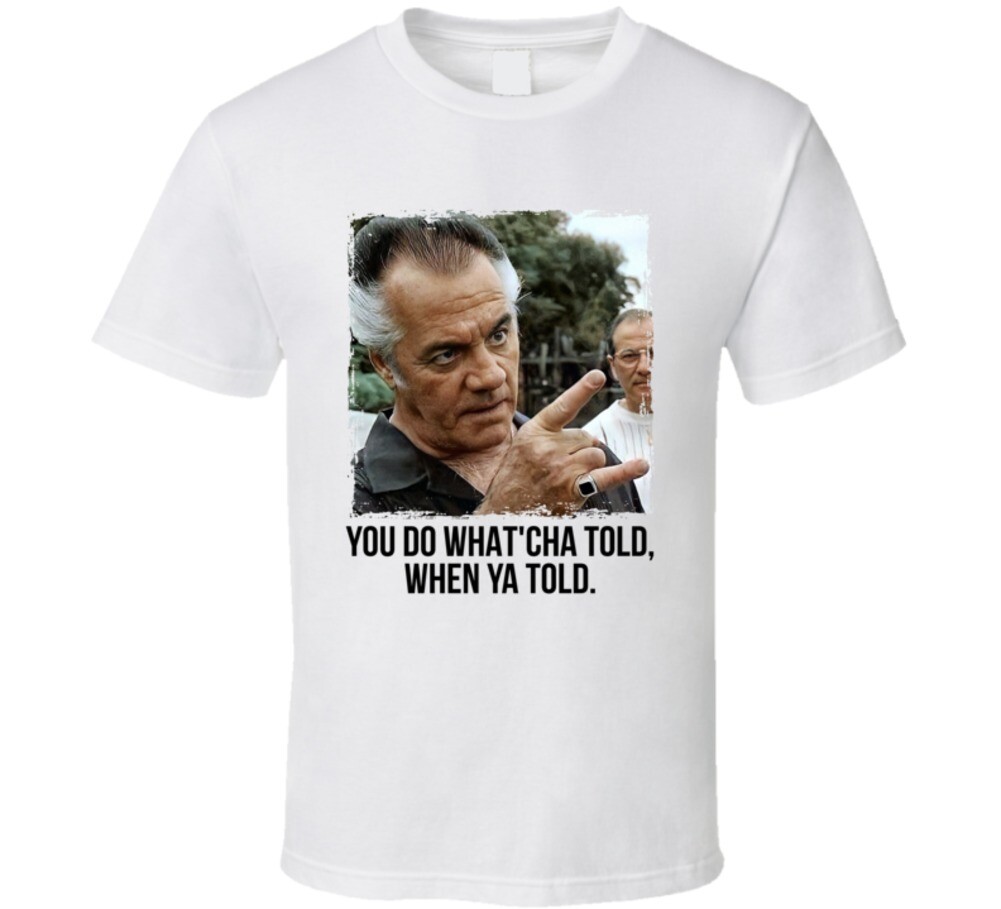 Paulie Walnuts Quote You Do Whatcha Told Funny Sopranos Fan T Shirt eBay