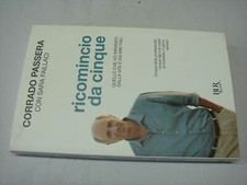 (Passera) Ricomincio da cinque quello che ho imparato dalla vita Rizzoli 1 ed.