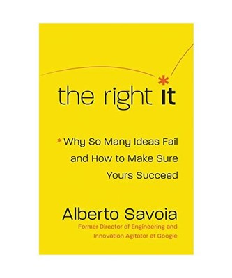 The Right It: Why So Many Ideas Fail and How to Make Sure Yours Succeed, Alberto