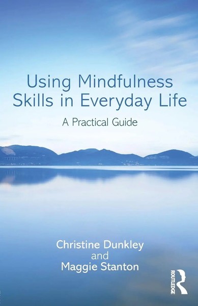 Using Mindfulness Skills In Everyday Life A Practical Guide Dunkley (U. A.) Buch-image