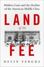 Land of the Fee: Hidden Costs and the Decline ... 9780199970162 by Fergus, Devin