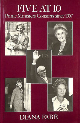 Five at 10: Prime Ministers' Consorts Since 1957 by Farr, Diana