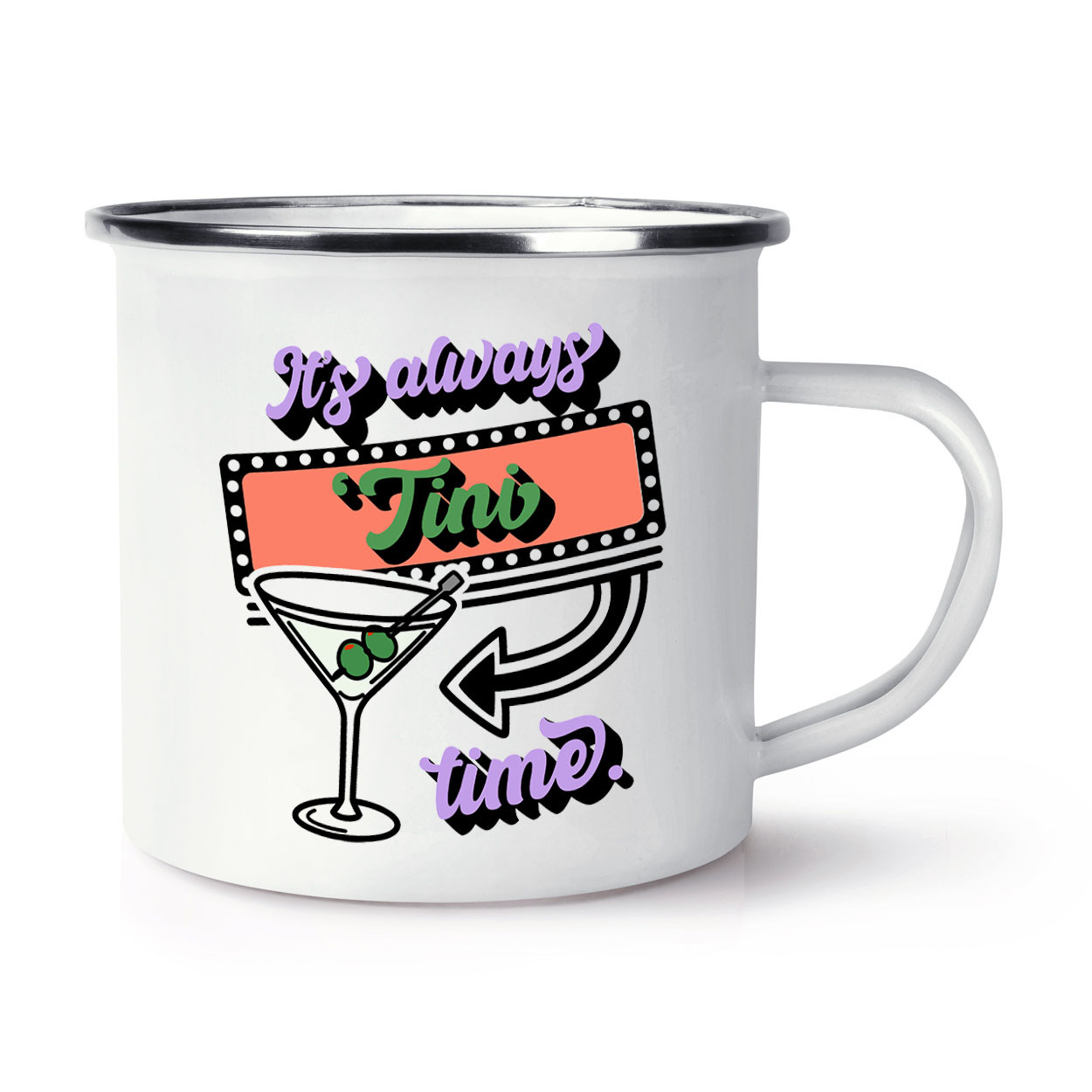 It's Always 'Tini Time Enamel Mug Cup Wife Girlfriend Cocktail Funny Joke