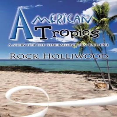 American Tropics A Story for the Generation Rock Holliwood Paperb