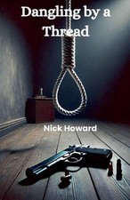 Dangling by a Thread by Nick Howard Paperback Book
