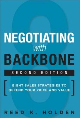 Negotiating with Backbone: Eight Sales Strategies to Defend Your Price an - GOOD
