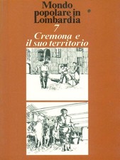 MONDO POPOLARE IN LOMBARDIA 7 CREMONA E IL SUO TERRITORIO BROSSURA