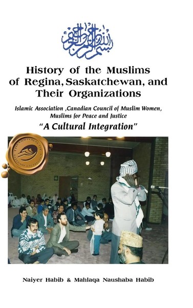 Naiyer Habib (U. A.) | History Of The Muslims Of Regina, Saskatchewan, And...-image