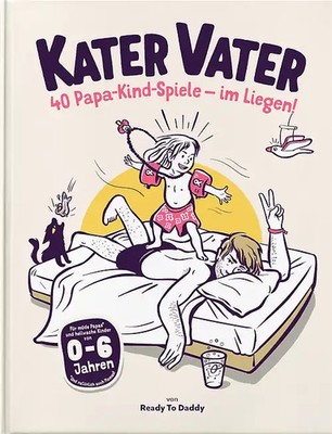 Kater Vater: 40 Papa-Kind-Spiele im Liegen   Für übermüdete Papas und hellwache