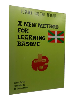 A NEW METHOD FOR LEARNING BASQUE (EUSKARA IKASTEKO METODOA) XABIER GERENO 