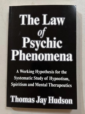 Hudson, Law of Psychic Phenomena : A Working Hypothesis for the Systematic...