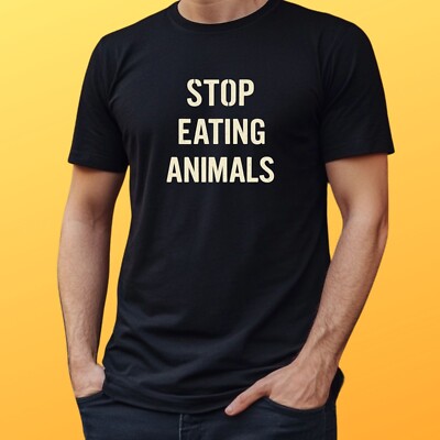 Stop Eating Animals T-Shirt - Vegan Statement of Animal Rights, Clear Saying