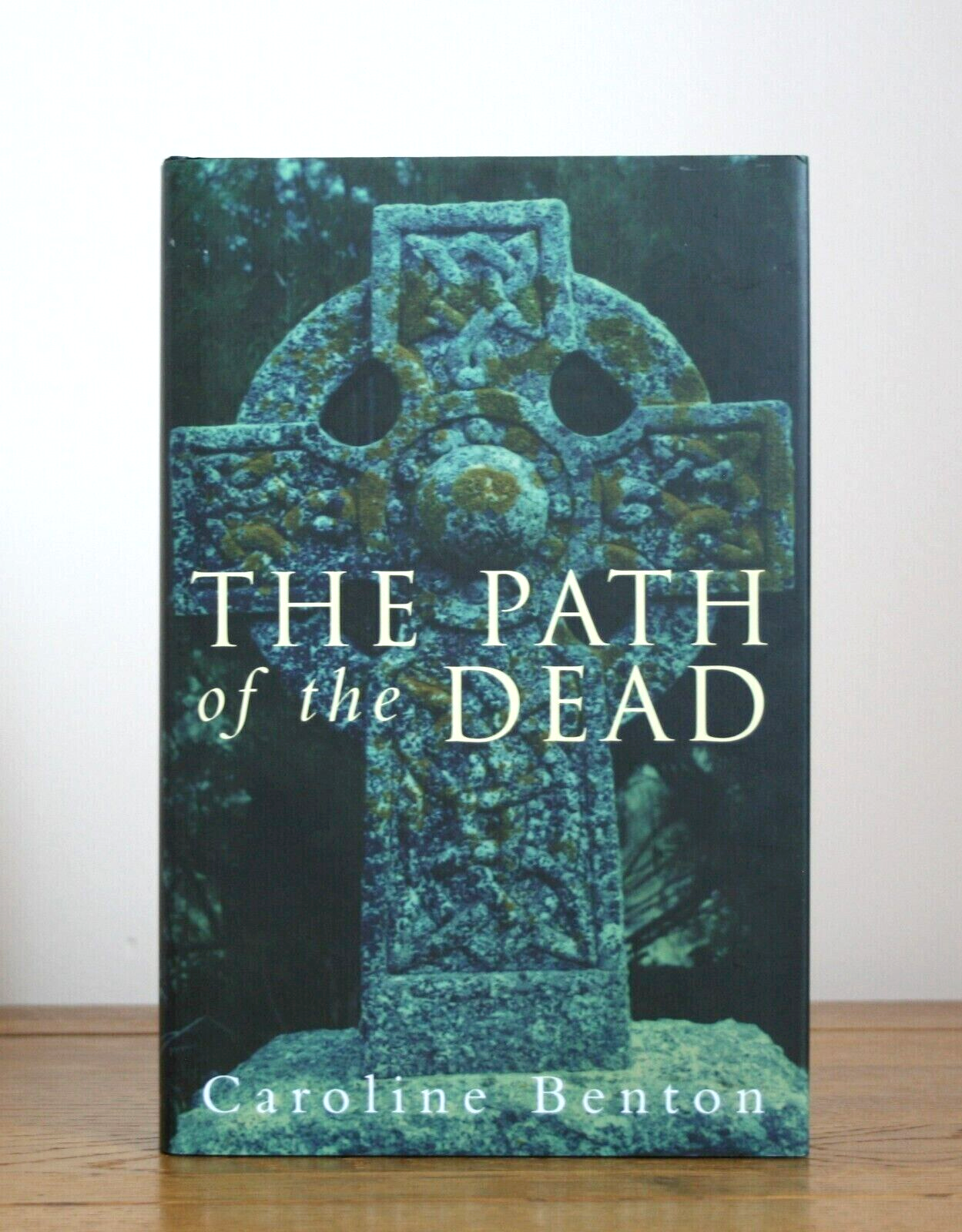 The Path of the Dead by Caroline Benton (2006 hardcover - 1st)