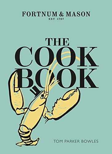 The Cook Book: Fortnum & Mason by Tom Parker Bowles