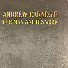ANDREW CARNEGIE : THE MAN AND HIS WORKS by Barnard Alderson 1902 illustrated HC