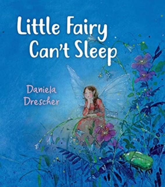 Little Fairy Can't Sleep by Daniela Drescher (Hardback Book)