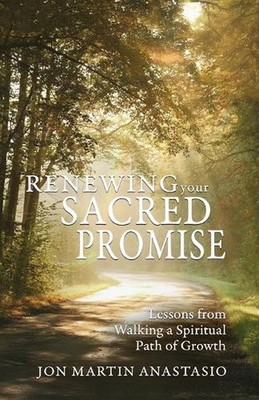 Renewing Your Sacred Promise: Lessons from Walking a Spiritual Path of Growth by