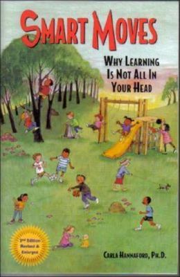 Smart Moves : Why Learning Is Not All in Your Head, Second Edition by Carla ...