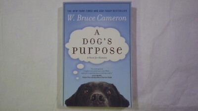 A Dog's Purpose Ser.: A Dog's Purpose : A Novel for Humans by W. Bruce Cameron