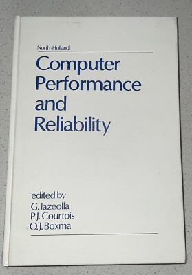 Computer Performance & Reliability by G Lazeolla PJ Courtois O J Boxer 1988 HC