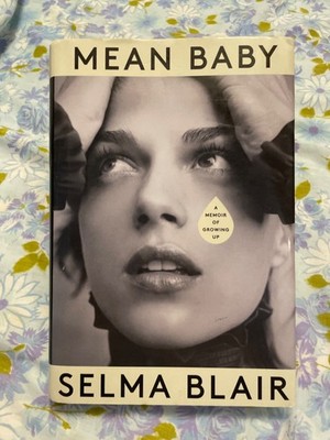 BOOK Mean Baby SELMA BLAIR a Memoir of growing up HARDCOVER 2022 First Edition