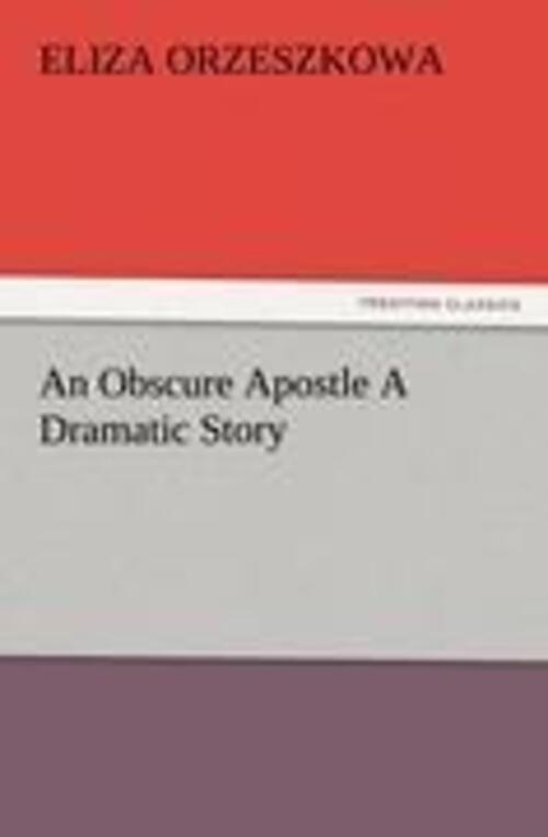 Eliza Orzeszkowa | An Obscure Apostle A Dramatic Story | Taschenbuch |