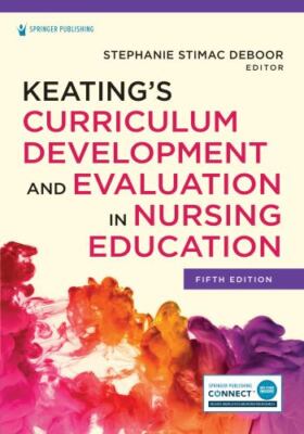 Keatings Curriculum Development and Evaluation in Nursing Education
