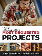 Family Handyman Most Requested Projects (Family Handyman Ultimate Projects)