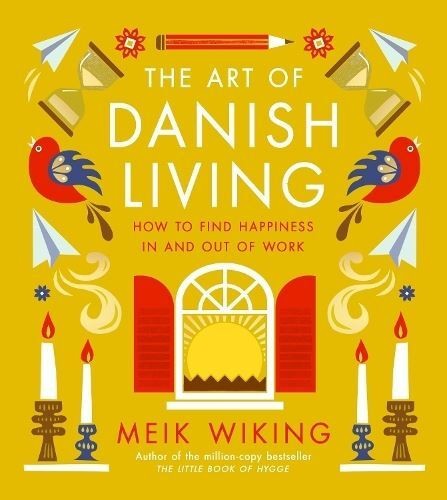 The Art of Danish Living by Meik Wiking Hardback
