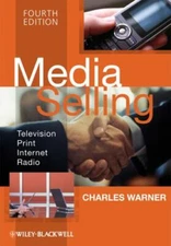 Media Selling : Television, Print, Internet, Radio by Charles Warner (2009,...